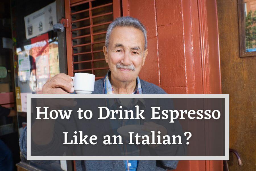 How To Drink Espresso?