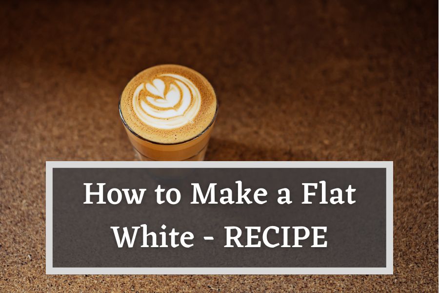 How to Make a Flat White - Recipe