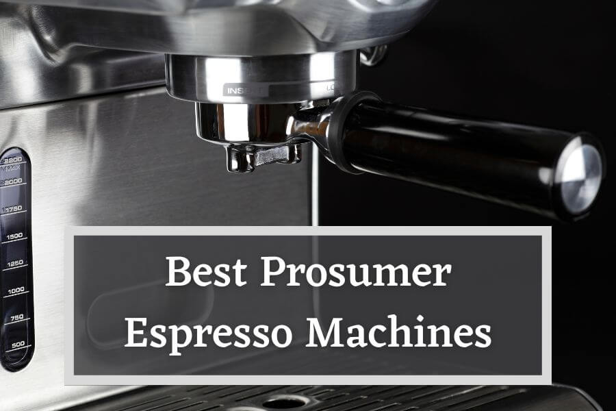 Best Prosumer Espresso Machines