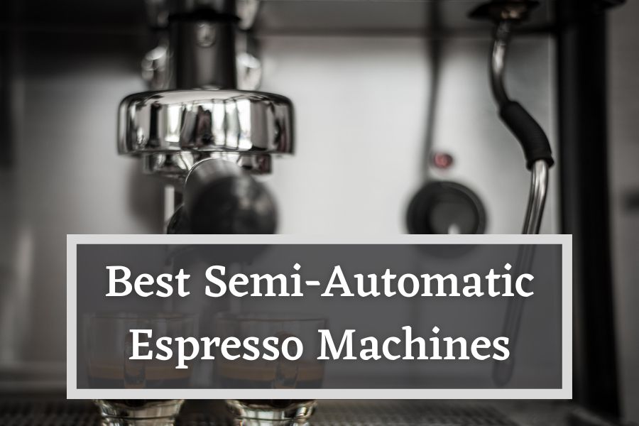 Best Semi-Automatic Espresso Machines