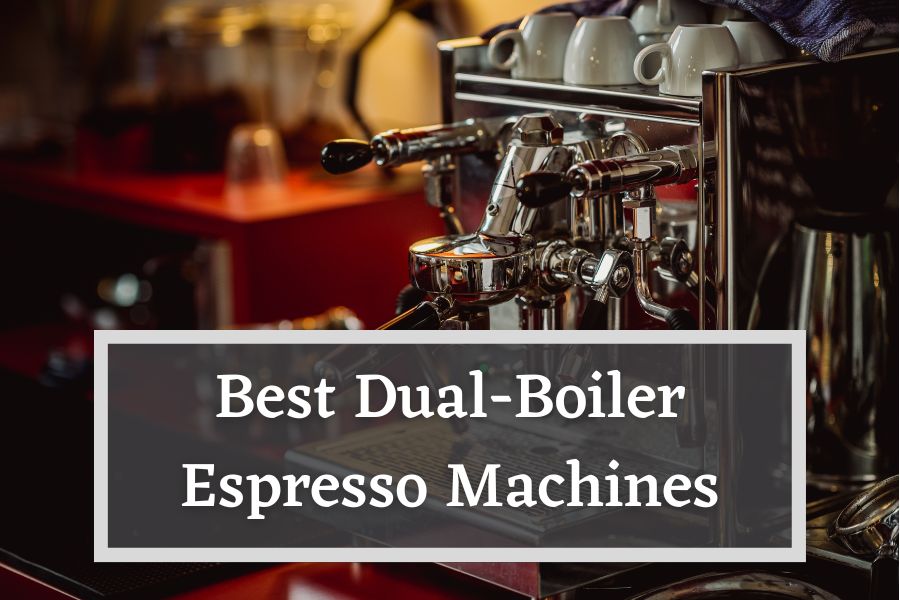 Best Dual-Boiler Espresso Machines Featured