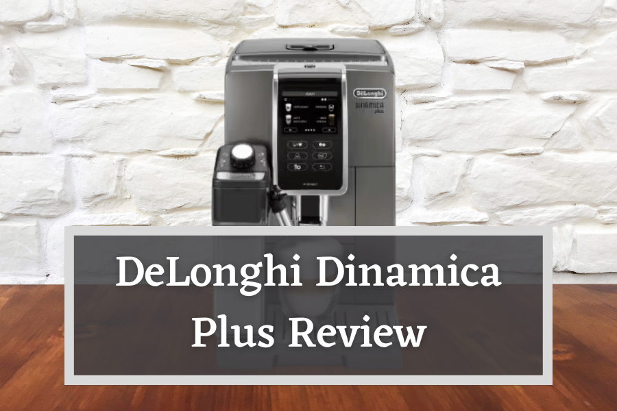 DeLonghi Dinamica Plus Review
