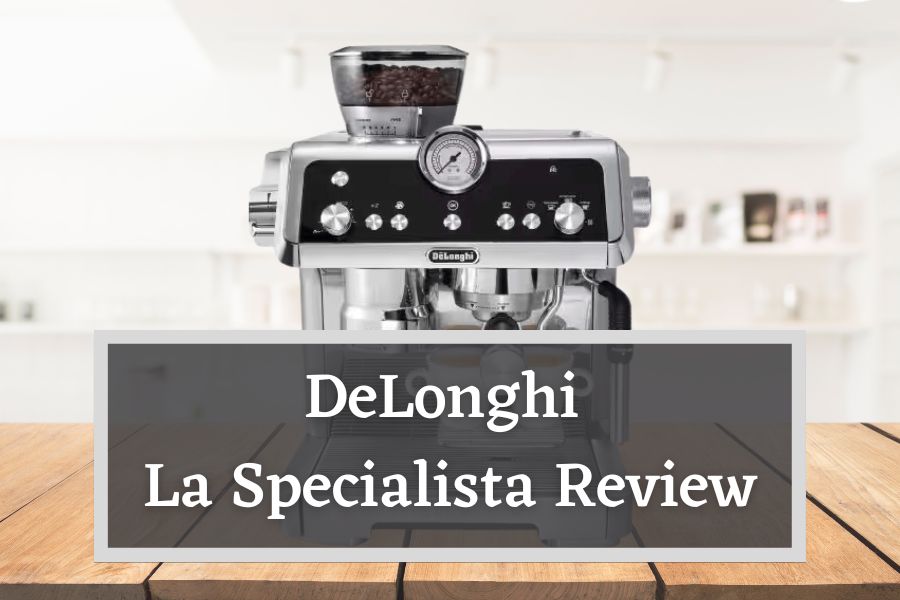 DeLonghi La Specialista Review Featured